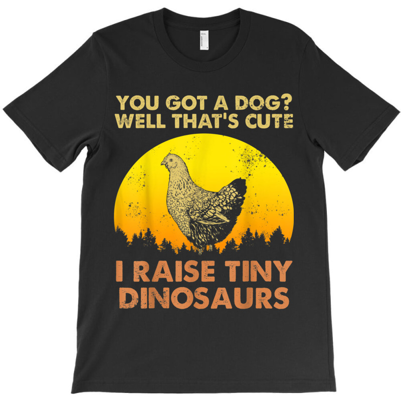 I Raised Tiny Dinosaurs Vintage Chicken Chicken Lovers T-shirt | Artistshot