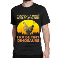 I Raised Tiny Dinosaurs Vintage Chicken Chicken Lovers Classic T-shirt | Artistshot