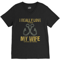 I Really Love It When My Wife Funny Fishing Adult Humor V-neck Tee | Artistshot