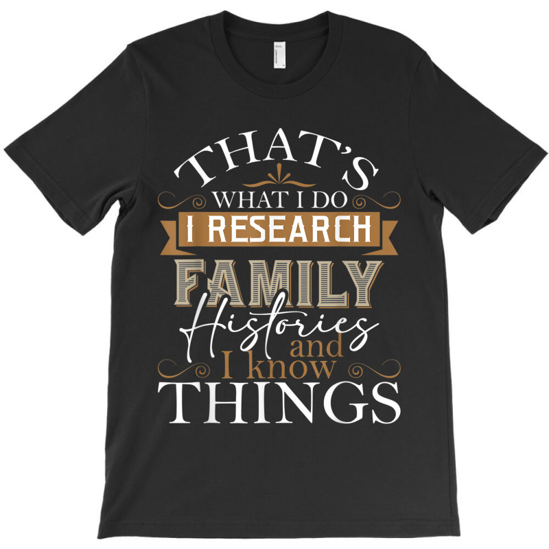 I Research Family Histories Genealogy Genealogist Ancestry T-shirt | Artistshot