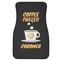 Coffee Fueled Coroner Front Car Mat | Artistshot