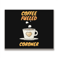 Coffee Fueled Coroner Metal Print Horizontal | Artistshot