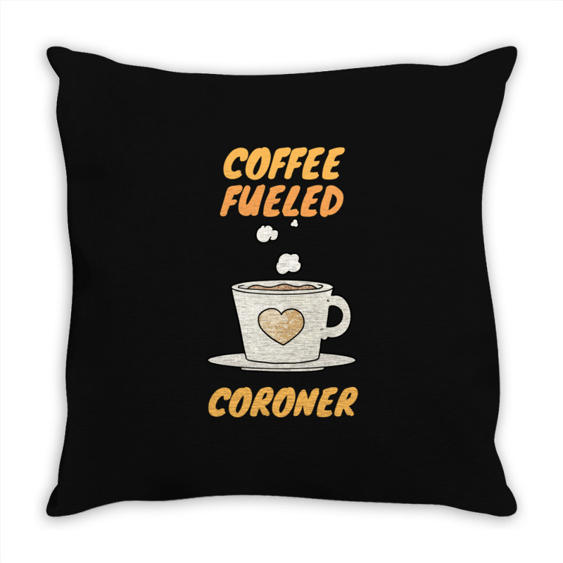 Coffee Fueled Coroner Throw Pillow | Artistshot