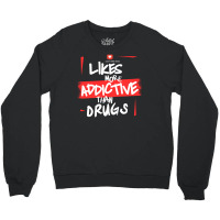 Likes More Addictive Crewneck Sweatshirt | Artistshot