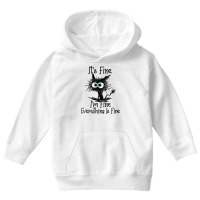 It Is Fine I Am Fine Everything Is Fine Funny Cat Youth Hoodie | Artistshot