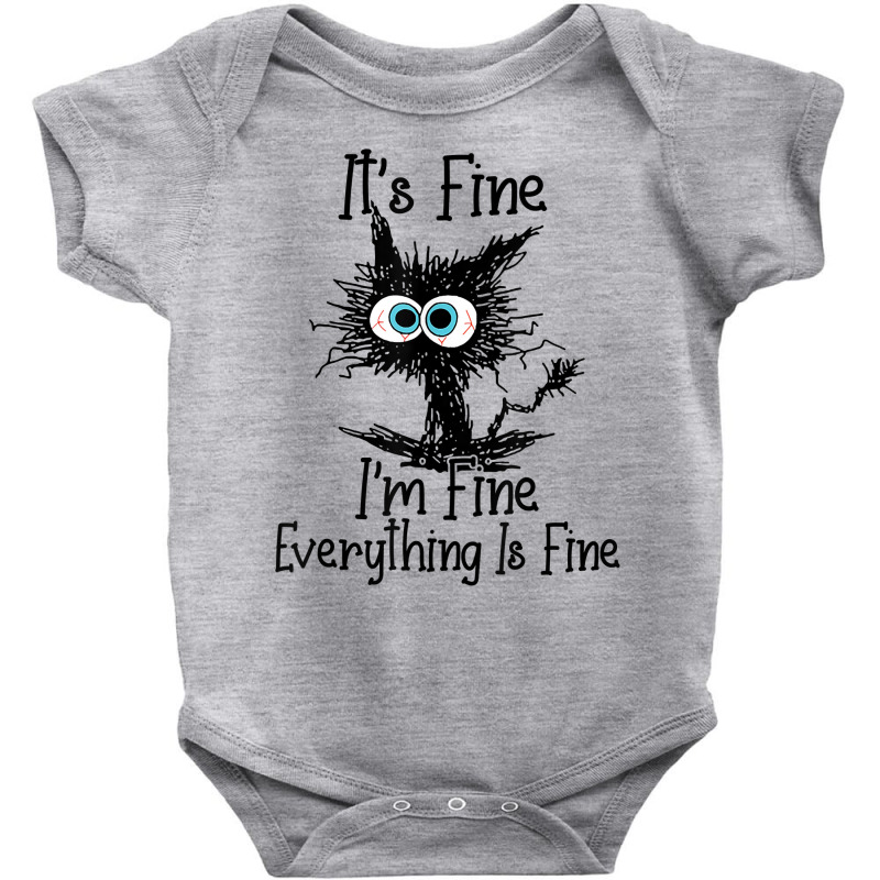 It Is Fine I Am Fine Everything Is Fine Funny Cat Baby Bodysuit | Artistshot