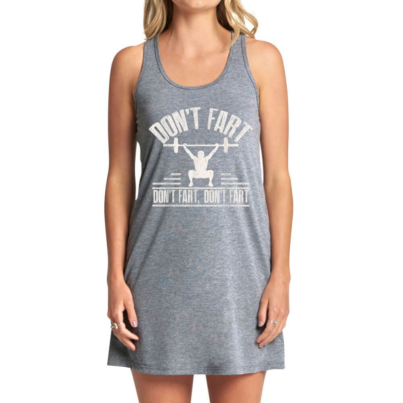 Don't Fart Funny Fitness Gym Workout Weights Squat Tank Dress by MalcolmJCausby | Artistshot