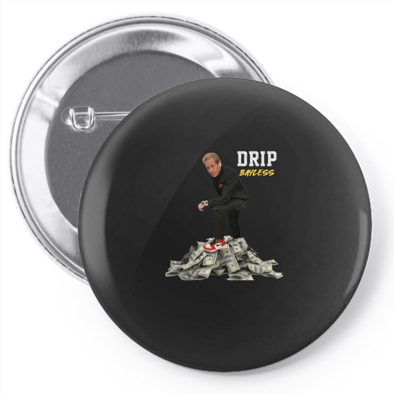 Drip Bayless Pin-back Button | Artistshot