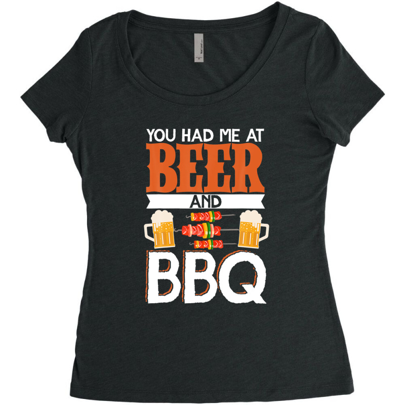 You Had Me At Beer And Bbq Smoker Grill Barbecue Meat Women's Triblend Scoop T-shirt by asongurules3 | Artistshot