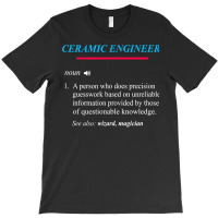 Ceramic Engineer Definition T Shirt T-shirt | Artistshot