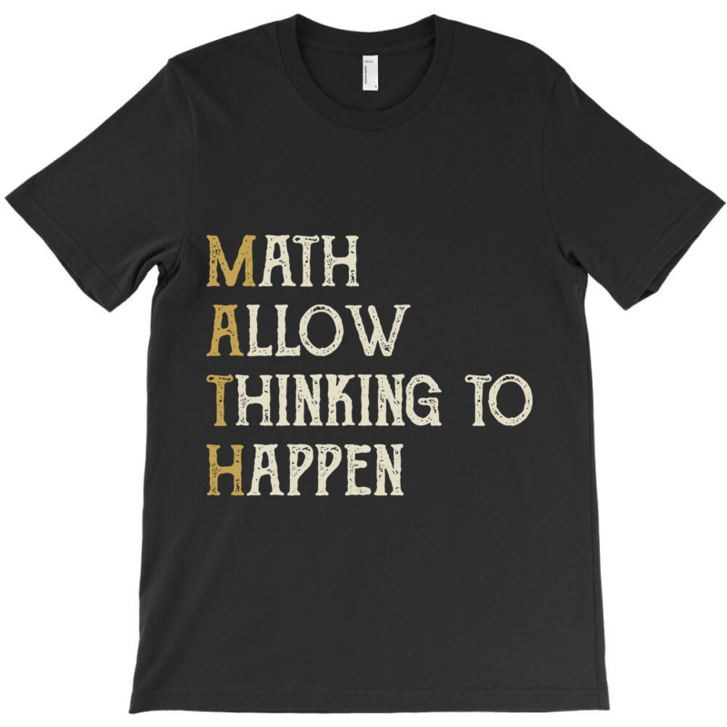 Math Allow Thinking To Happen  Funny Mathematics T-shirt | Artistshot