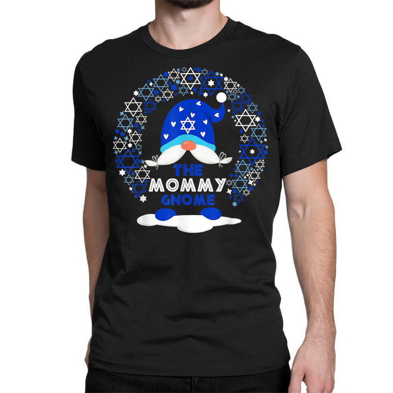 Hanukkah Or Jewish Holiday Or The Mommy Gnome T Shirt Classic T-shirt | Artistshot