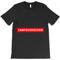 Campachoochoo T-shirt | Artistshot