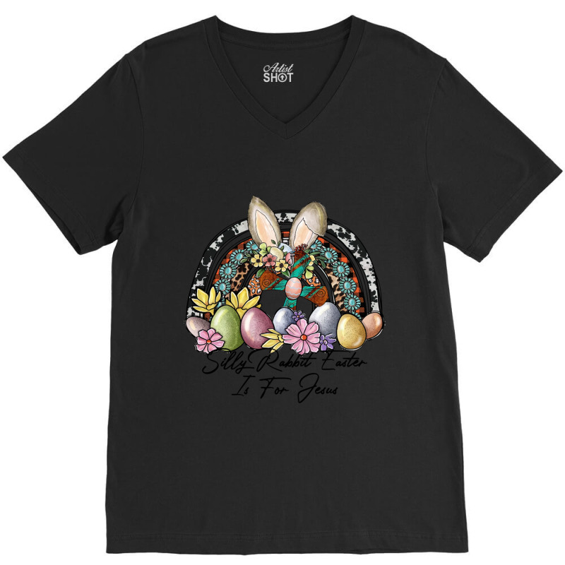 Silly Rabbit Easter Is For Jesus V-neck Tee | Artistshot