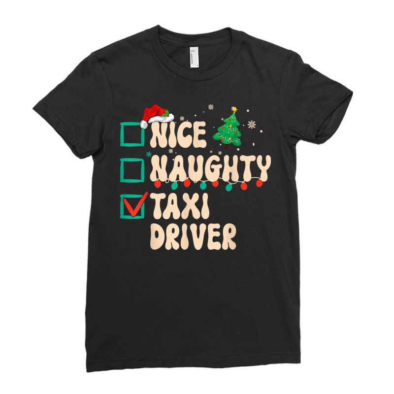 Nice Naughty Taxi Driver Christmas Pajama Xmas List Funny T Shirt Ladies Fitted T-Shirt by enaqr0esch | Artistshot