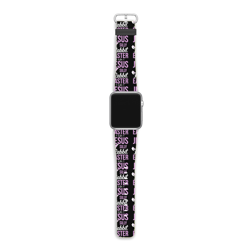 Silly Rabbit Easter Is For Jesus   (2) Apple Watch Band | Artistshot