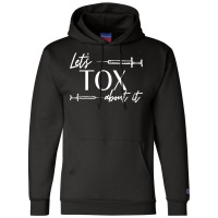 Funny Botox Dealer Nurse Injector Syringe Lets Tox About It T Shirt Champion Hoodie | Artistshot