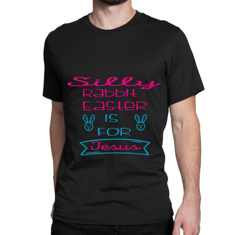 Silly Rabbit Easter Is For Jesus 2022 Fitted Classic T-shirt | Artistshot