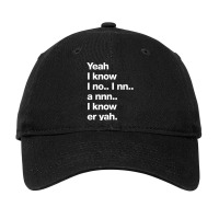 Yeah I Know I No.. I Nn.. A Nnn.. I Know Er Yah. Adjustable Cap | Artistshot