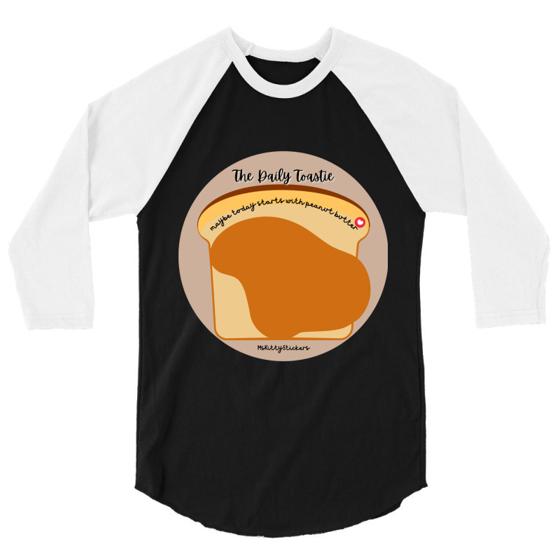 The Daily Toastie  Maybe Today Starts With Peanut Butter 3/4 Sleeve Shirt | Artistshot