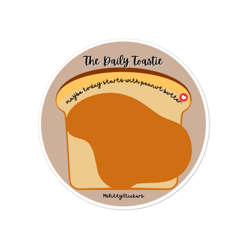 The Daily Toastie  Maybe Today Starts With Peanut Butter Sticker | Artistshot