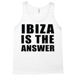 ibiza is the answer Tank Top | Artistshot