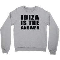 Ibiza Is The Answer Crewneck Sweatshirt | Artistshot