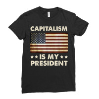 Capitalism Is My President Political Statement T Shirt Ladies Fitted T-shirt | Artistshot