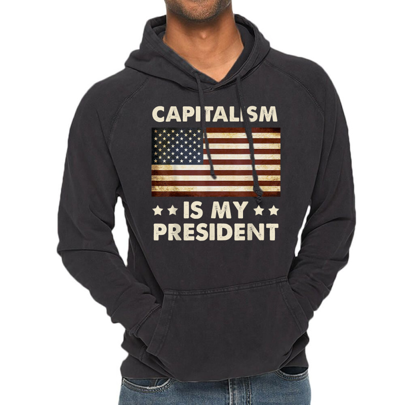 Capitalism Is My President Political Statement T Shirt Vintage Hoodie by daniadsu0smyrl | Artistshot