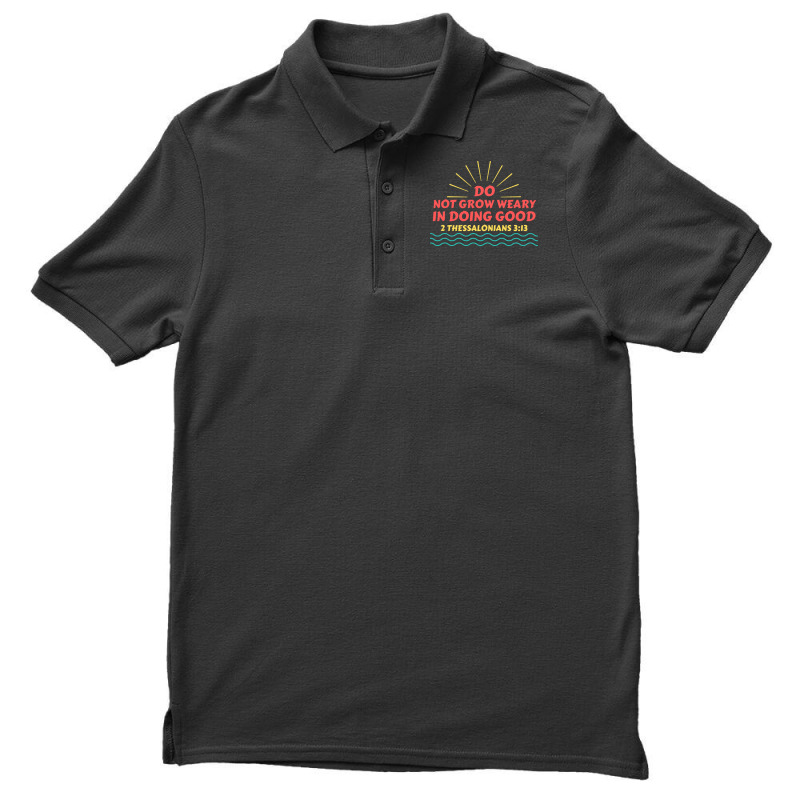 Do Not Grow Weary In Doing Good Christian Saying Friend Men's Polo Shirt | Artistshot