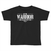 Christian This Be The Warrior God Called You To Be T Shirt Toddler T-shirt | Artistshot