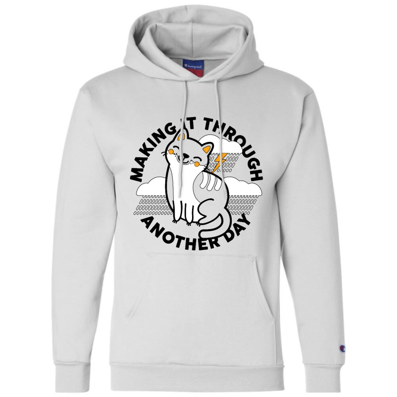 Making It Through Another Day Champion Hoodie | Artistshot