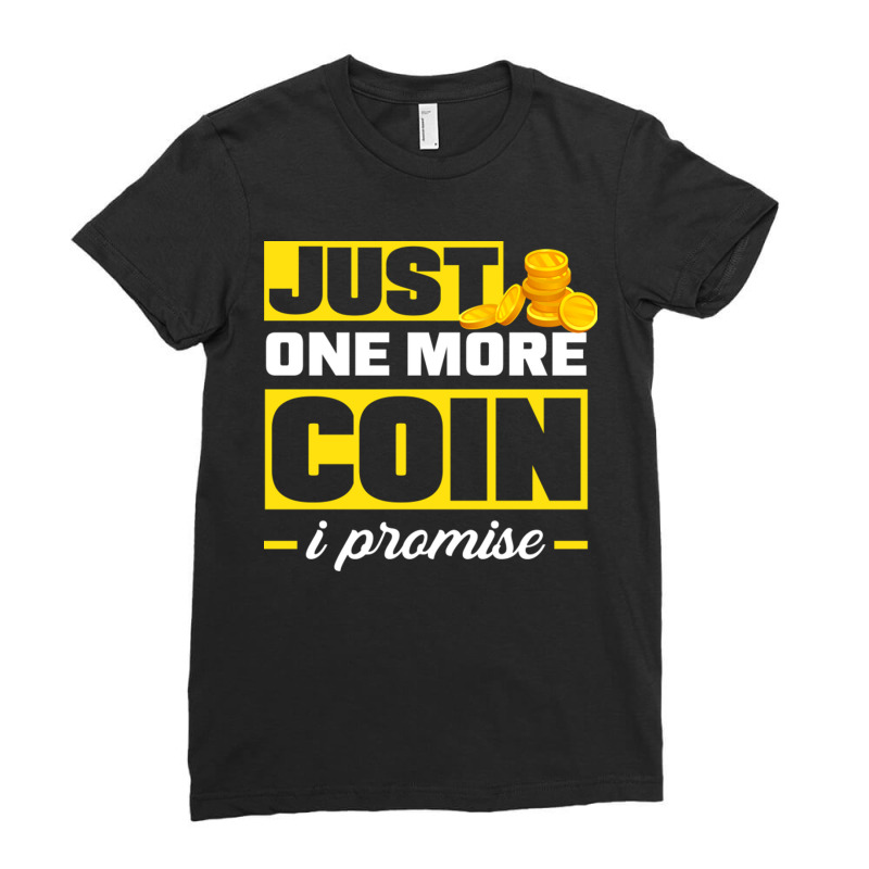 Coin Collecting Numismatist Numismatics Just One More Coin Ladies Fitted T-Shirt by TresaHollen | Artistshot