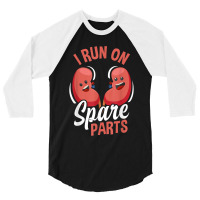 I Run On Spare Parts Funny Kidney Donation Donors Transplant 3/4 Sleeve Shirt | Artistshot