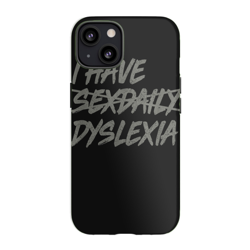 I Have Sexdaily Dyslexia  Funny Sex Daily Iphone 13 Case | Artistshot