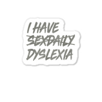 I Have Sexdaily Dyslexia  Funny Sex Daily Sticker | Artistshot