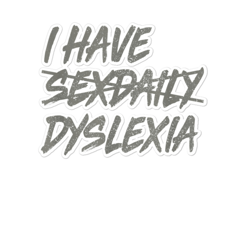 I Have Sexdaily Dyslexia  Funny Sex Daily Sticker | Artistshot