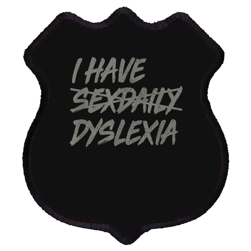 I Have Sexdaily Dyslexia  Funny Sex Daily Shield Patch | Artistshot