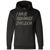 I Have Sexdaily Dyslexia  Funny Sex Daily Champion Hoodie | Artistshot