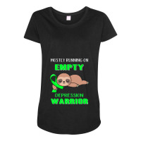 Depression Awareness   Mostly Running On Empty Depression Maternity Scoop Neck T-shirt | Artistshot