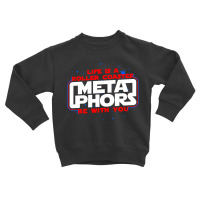 Meta Phors Be With You Toddler Sweatshirt | Artistshot