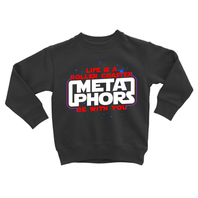 Meta Phors Be With You Toddler Sweatshirt by AlHuda | Artistshot