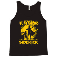 My Dad's A Superhero And I'm His Sidekick Tank Top | Artistshot