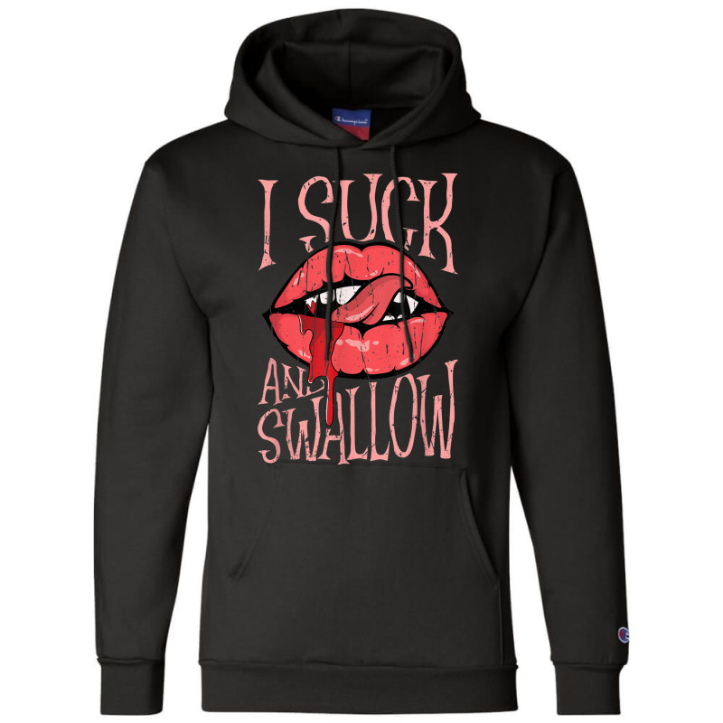 I Suck And Swallow Vampire Lover Halloween Champion Hoodie | Artistshot