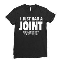 I Just Had A Joint Replacement In My Knee Ladies Fitted T-shirt | Artistshot