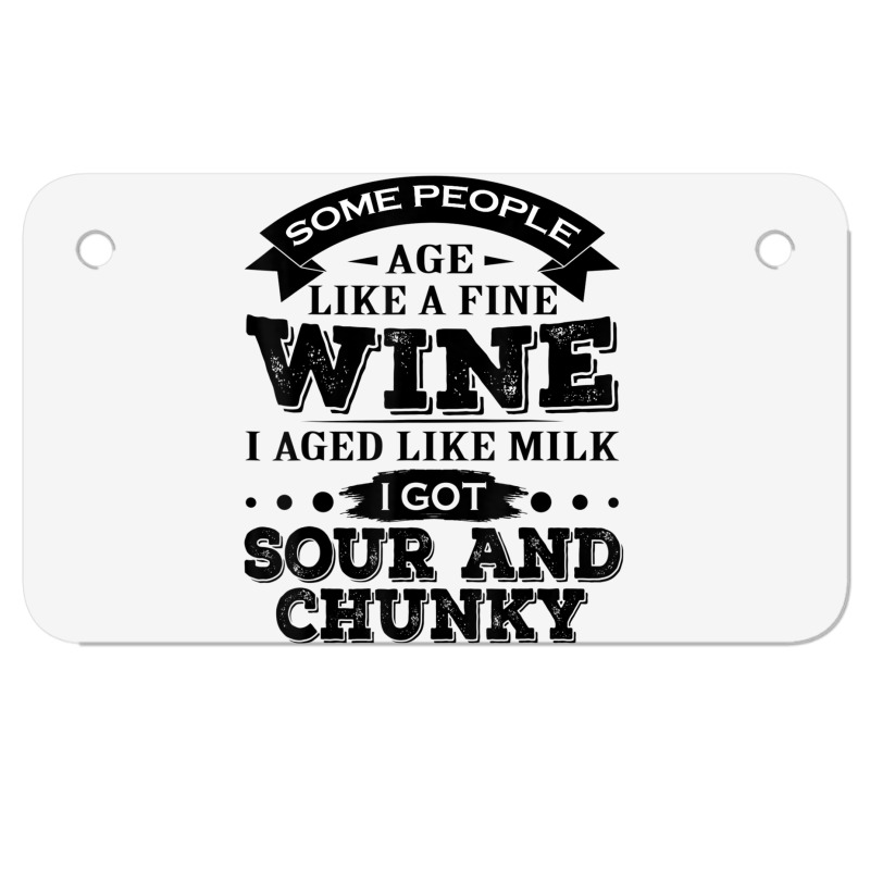 Some People Age Like A Fine Wine I Aged Like Milk I Got Sour Motorcycle License Plate | Artistshot