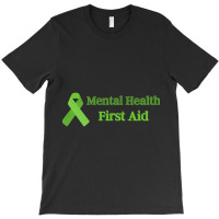 Mental Health First Aid   (5) T-shirt | Artistshot