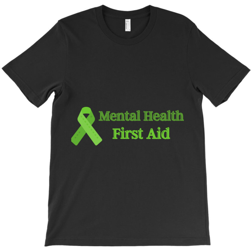 Mental Health First Aid   (5) T-Shirt by KAYLAILSON | Artistshot