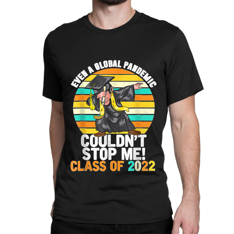 Even A Global Pandemic Could Not Stop Me Graduation Day 2022 Classic T-shirt | Artistshot