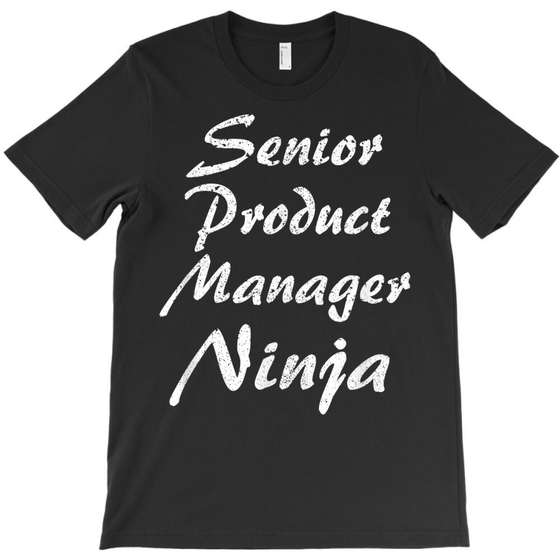 Senior Product Manager Tshirt Occupation Work T Shirt T-shirt | Artistshot